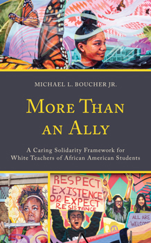 Hardcover More Than an Ally: A Caring Solidarity Framework for White Teachers of African American Students Book