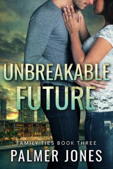 Paperback Unbreakable Future : Family Ties Book Three Book