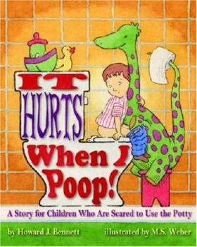 Paperback It Hurts When I Poop!: A Story for Children Who Are Scared to Use the Potty Book