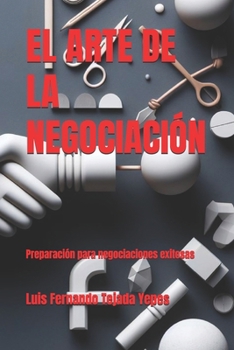 Paperback El Arte de la Negociación: Preparación para negociaciones exitosas [Spanish] Book