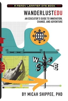 Paperback WanderlustEDU: An Educator's Guide to Innovation, Change, and Adventure Book