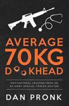 Paperback Average 70kg D**khead: Motivational Lessons from an Ex-Army Special Forces Doctor Book