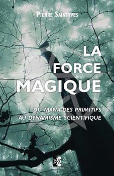 Paperback La Force Magique: du Mana des primitifs au dynamisme scientifique [French] Book