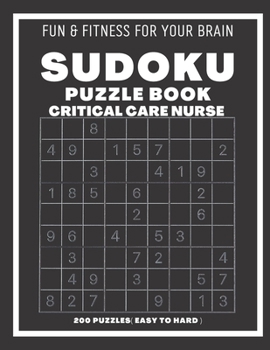 Paperback Sudoku Book For Critical Care Nurse Easy to Hard: 200 Sudoku puzzles With Solutions, Puzzle Type 9?9, 4 of Puzzle Per Page Book
