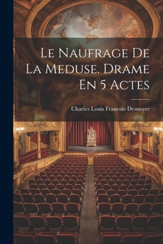 Paperback Le Naufrage De La Meduse. Drame En 5 Actes [French] Book