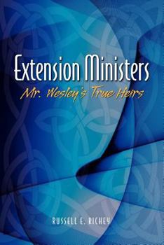 Paperback Extension Ministers: Mr. Wesley's True Heirs Book