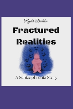 Paperback Fractured Realities: A Schizophrenia Story Book