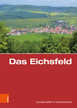 Hardcover Das Eichsfeld: Eine Landeskundliche Bestandsaufnahme [German] Book