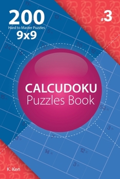 Paperback Calcudoku - 200 Hard to Master Puzzles 9x9 (Volume 3) Book