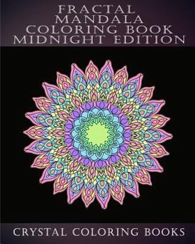 Paperback Fractal Mandala Coloring Book Midnight Edition: 30 Fractal Mandala Midnight Adult Stress Relief Coloring Book. Book