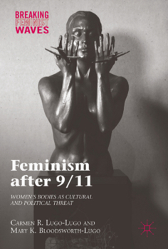 Feminism After 9/11: Women's Bodies as Cultural and Political Threat