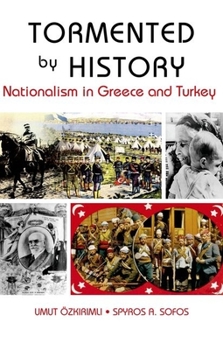 Hardcover Tormented by History: Nationalism in Greece and Turkey Book