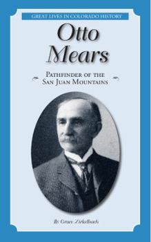 Paperback Otto Mears: Pathfinder of the San Juan Mountains (Great Lives in Colorado History) (Great Lives in Colorado History / Personajes importantes de la historia de colorado) (English and Spanish Edition) Book