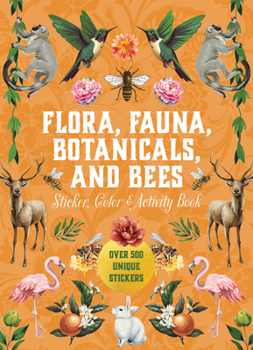 Hardcover Flora, Fauna, Botanicals, and Bees Sticker, Color & Activity Book: Over 500 Unique Stickers! Book