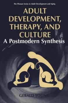 Adult Development, Therapy, and Culture: A Postmodern Synthesis (The Springer Series in Adult Development and Aging)