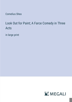 Paperback Look Out for Paint; A Farce Comedy in Three Acts: in large print Book