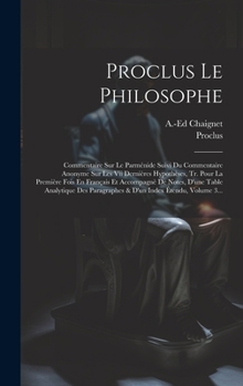 Hardcover Proclus Le Philosophe: Commentaire Sur Le Parménide Suivi Du Commentaire Anonyme Sur Les Vii Dernières Hypothèses, Tr. Pour La Première Fois [French] Book