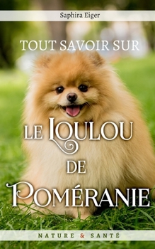 Paperback Tout Savoir sur le Loulou de Poméranie [French] Book
