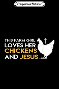 Composition Notebook: This Farm Girl Love Her Chickens And Jesus  Journal/Notebook Blank Lined Ruled 6x9 100 Pages