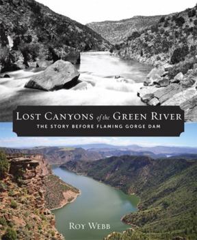 Paperback Lost Canyons of the Green River: The Story Before Flaming Gorge Dam Book