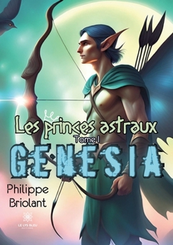 Paperback Les princes astraux: Tome I: Genesia [French] Book
