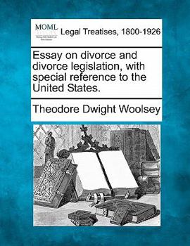 Paperback Essay on Divorce and Divorce Legislation, with Special Reference to the United States. Book