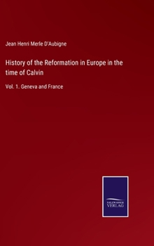 Hardcover History of the Reformation in Europe in the time of Calvin: Vol. 1. Geneva and France Book