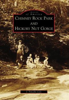 Chimney Rock Park and Hickory Nut Gorge - Book  of the Images of America: North Carolina