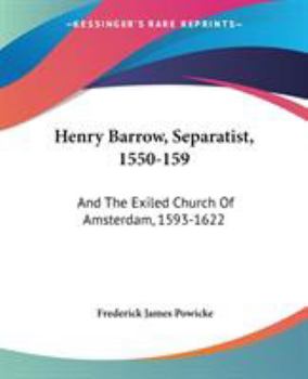 Paperback Henry Barrow, Separatist, 1550-159: And The Exiled Church Of Amsterdam, 1593-1622 Book