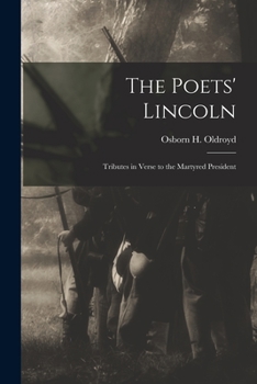 Paperback The Poets' Lincoln: Tributes in Verse to the Martyred President Book