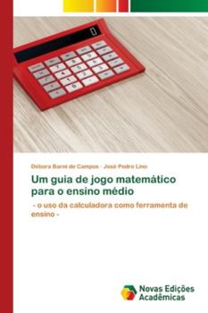 Paperback Um guia de jogo matemático para o ensino médio [Portuguese] Book