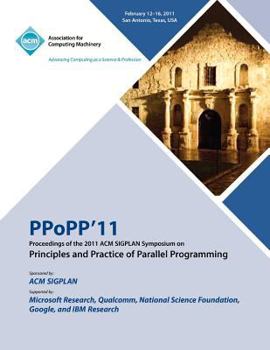 Paperback PPoPP 11 Proceedings of the 2011 ACM SIGPLAN Symposium on Principles and Practice of Parallel Programming Book