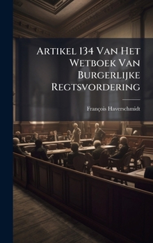 Hardcover Artikel 134 Van Het Wetboek Van Burgerlijke Regtsvordering [Dutch] Book