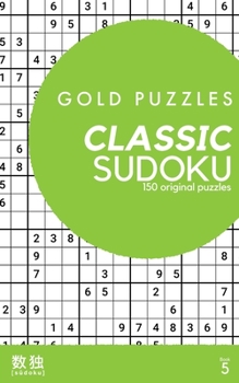 Paperback Gold Puzzles Classic Sudoku Book 5: 150 brand new classic sudoku puzzles from easy to expert difficulty for adults Book