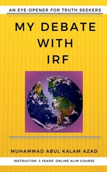 Paperback My Debate With IRF, An Eye-Opener For Truth-Seekers Book
