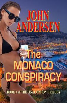 Paperback The Monaco Conspiracy: Book 3 of the Final Option Trilogy Book