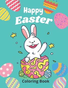 Paperback Happy Easter Coloring Book: The Big Easy Easter Egg Coloring Book For kids , 50 Cute and Fun Images, Ages 4-8, 8.5 x 11 Inches (21.59 x 27.94 cm) Book