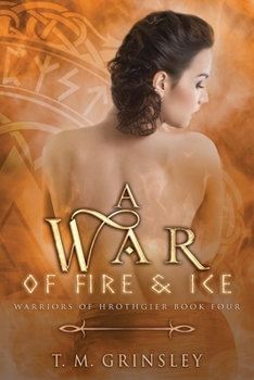 A War of Fire and Ice - Book #4 of the Warriors of Hrothgier