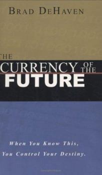 Paperback The Currency of the Future: When You Know This, You Control Your Destiny Book