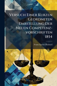 Paperback Versuch Einer Kurzen Geordneten Darstellung Der Neuen Competenz-vorschriften 1854 [German] Book