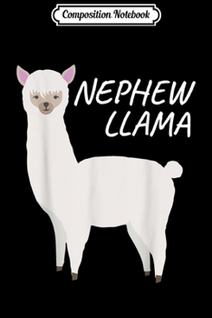 Composition Notebook: Matching Family Llama Gift Nephew Llama for Nephew  Journal/Notebook Blank Lined Ruled 6x9 100 Pages