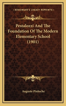 Pestalozzi and the Foundation of the Modern Elementary School - Book  of the Great Educators