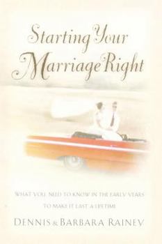 Paperback Starting Your Marriage Right: What You Need to Know and Do in the Early Years to Make It Last a Lifetime Book