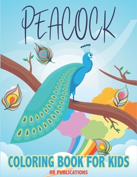 Paperback Peacock Coloring Book For Kids: A Collection Peacock Design for Kids Book