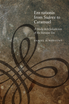 Hardcover Ens Rationis from Suárez to Caramuel: A Study in Scholasticism of the Baroque Era Book