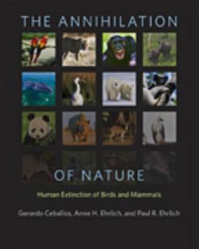 Hardcover The Annihilation of Nature: Human Extinction of Birds and Mammals Book