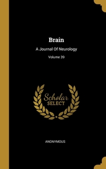 Hardcover Brain: A Journal Of Neurology; Volume 39 Book