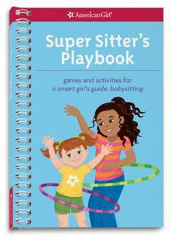 Spiral-bound Super Sitter's Playbook: Games and Activities for a Smart Girl's Guide: Babysitting Book