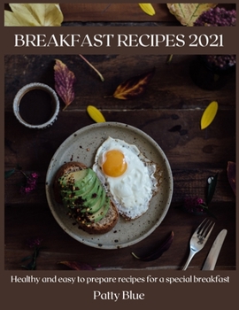 Paperback Breakfast Recipes 2021: Healthy and easy to prepare recipes for a special breakfast Book