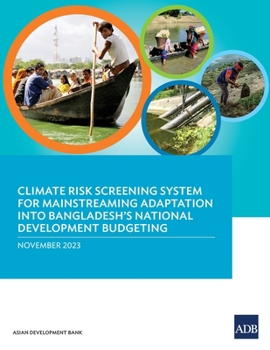 Paperback Climate Risk Screening System for Mainstreaming Adaptation into Bangladesh's National Development Budgeting Book